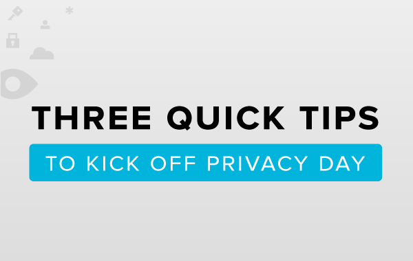 Three quick tips to kick off privacy day